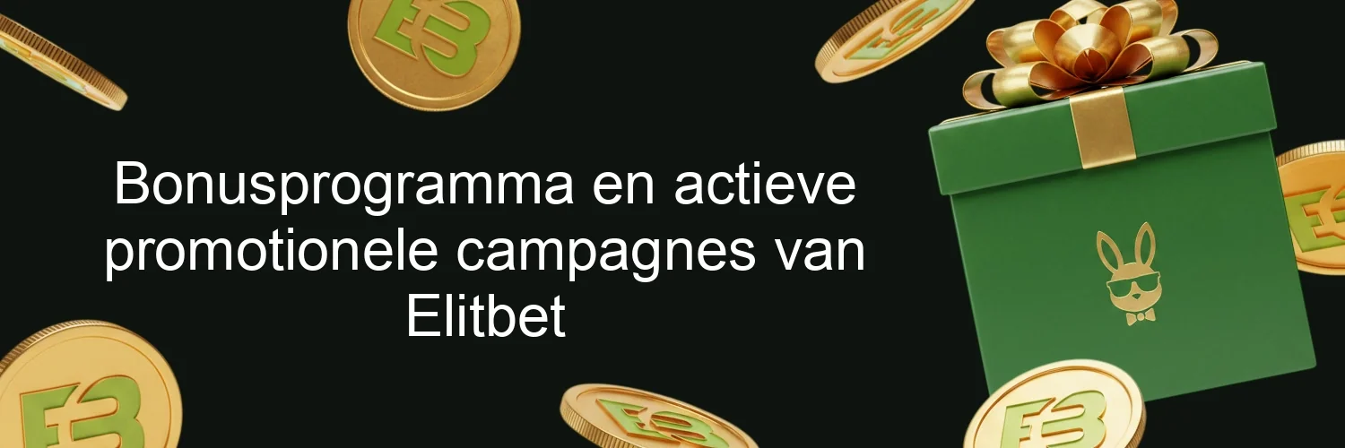 Bonusprogramma en actieve promotionele campagnes van Elitbet Bonusprogramma en actieve promotionele campagnes van Elitbet