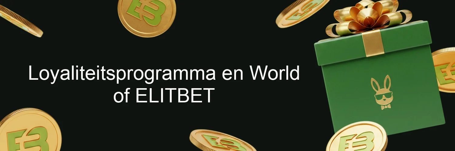 Loyaliteitsprogramma en World of ELITBET Loyaliteitsprogramma en World of ELITBET